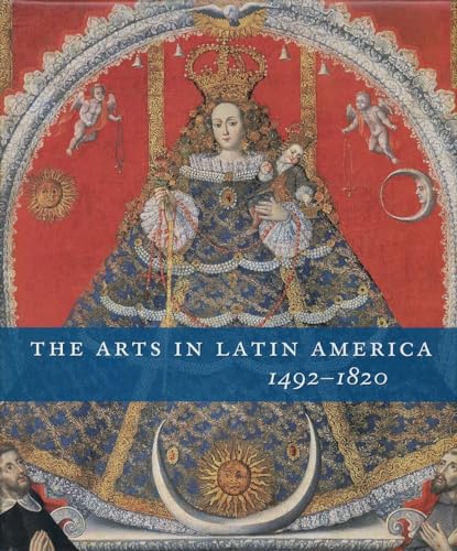 The Arts in Latin America, 1492-1820 (Philadelphia Museum Of Art (Yale))